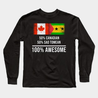 50% Canadian 50% Sao Tomean 100% Awesome - Gift for Sao Tomean Heritage From Sao Tome And Principe Long Sleeve T-Shirt